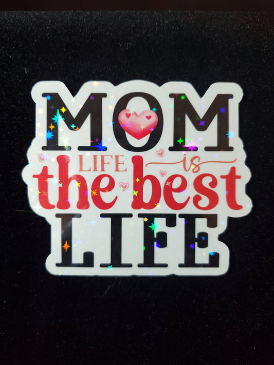 Mom Life Is The Best Life Holographic Sticker