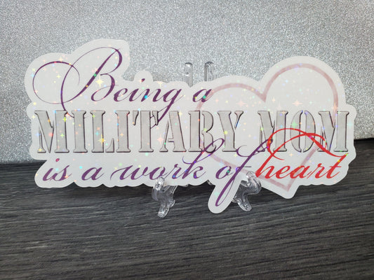 Being A Military Mom Is A Work Of Heart Holographic Sticker