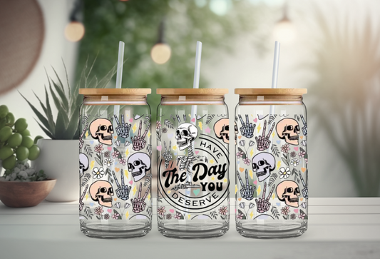 Have The Day You Deserve Skulls Flowers Hearts 16oz Glass Beer Can with Bamboo Lid & Straw