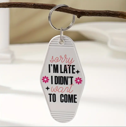 Sorry I'm Late I Didn't Want To Come Motel Key Tag Keychain